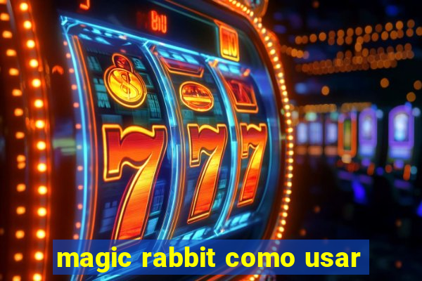 magic rabbit como usar